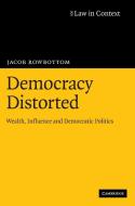 Democracy Distorted di Jacob Rowbottom edito da Cambridge University Press