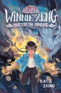 Winnie Zeng Shatters the Universe di Katie Zhao edito da RANDOM HOUSE