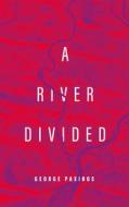 A River Divided di George Paxinos edito da Hardie Grant Media