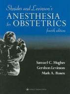 Shnider And Levinson's Anesthesia For Obstetrics di Samuel C. Hughes, Gershon Levinson, Mark A. Rosen edito da Lippincott Williams And Wilkins