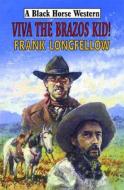Viva The Brazos Kid di Frank Longfellow edito da Robert Hale Ltd