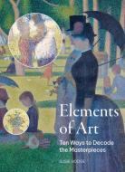The Elements of Art: How to Decode the Great Works di Susie Hodge edito da FRANCES LINCOLN
