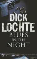 Blues in the Night: A Thriller Set Amongst the Gangs of La di Dick Lochte edito da Severn House Large Print