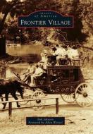 Frontier Village di Bob Johnson, Allen Weitzel edito da ARCADIA PUB (SC)