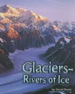 Glaciers - Rivers of Ice di David Bauer edito da STECK VAUGHN CO