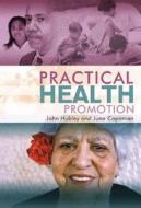 Practical Health Promotion di John Hubley, June Copeman edito da John Wiley And Sons Ltd