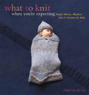 What to Knit When You're Expecting di Nikki Van de Car edito da Running Press,U.S.