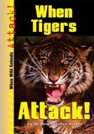 When Tigers Attack! di Richard Marshall Gaines edito da Enslow Publishers
