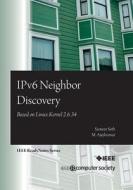 Ipv6 Neighbor Discovery: Based on Linux Kernel 2.6.34 di Sameer Seth, M. Ajaykumar edito da IEEE Computer Society Press