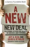 A New New Deal di Amy B. Dean, David B. Reynolds edito da Cornell University Press