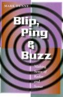 Blip, Ping, and Buzz di Mark Denny edito da Johns Hopkins University Press