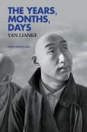 The Years, Months, Days: Two Novellas di Yan Lianke edito da GROVE ATLANTIC