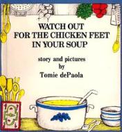 Watch Out for the Chicken Feet in Your Soup di Tomie DePaola edito da Turtleback Books