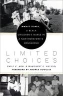 Limited Choices di Emily K. Abel, Margaret K. Nelson edito da University Of Virginia Press