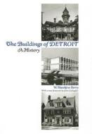 The Buildings of Detroit di Hawkins Ferry edito da Wayne State University Press