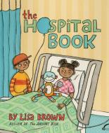 The Hospital Book di Lisa Brown edito da NEAL PORTER BOOKS