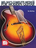 Mel Bay's Complete Method for Modern Guitar di Mel Bay edito da Mel Bay Publications,U.S.