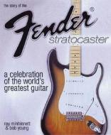The Story Of The Fender Stratocaster di Ray Minhinnett, Bob Young edito da Backbeat Uk