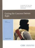 Getting the Caucasus Emirate Right di Gordon M. Hahn edito da Centre for Strategic & International Studies,U.S.