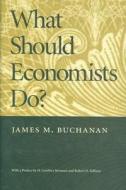 What Should Economists Do? di James M. Buchanan edito da Liberty Fund Inc.