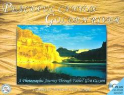 Peaceful Canyon, Golden River: A Photographic Journey Through Fabled Glen Canyon [With CDROM] di David Gaskill edito da Colorado Mountain Club Press