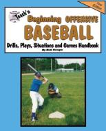 Teach'n Beginning Offensive Baseball Drills, Plays, Situations and Games Free Flow Handbook di Bob Swope edito da JACOBOB PR LLC