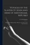 Voyages of the Slavers St. John and Arms of Amsterdam, 1659, 1663 [microform]: Together With Additional Papers Illustrative of the Slave Trade Under t edito da LIGHTNING SOURCE INC