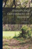 History and Government of Missouri di C. H. McClure edito da LEGARE STREET PR