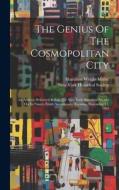 The Genius Of The Cosmopolitan City: An Address Delivered Before The New York Historical Society On Its Ninety-ninth Anniversary, Tuesday, November 17 di Hamilton Wright Mabie edito da LEGARE STREET PR