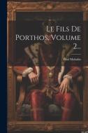 Le Fils De Porthos, Volume 2... di Paul Mahalin edito da Creative Media Partners, LLC