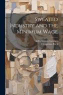 Sweated Industry and the Minimum Wage di Clementina Black, Alfred George Gardiner edito da LEGARE STREET PR