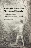 Industrial Forests and Mechanical Marvels di Teresa Cribelli edito da Cambridge University Press
