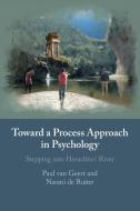 Toward A Process Approach In Psychology di Paul van Geert, Naomi de Ruiter edito da Cambridge University Press