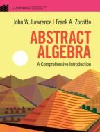 Abstract Algebra di John W. Lawrence, Frank A. Zorzitto edito da Cambridge University Press