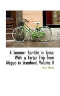 A Summer Ramble In Syria di Vere Monro edito da Bibliolife