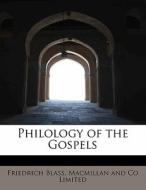 Philology of the Gospels di Friedrich Blass, Macmillan and Co Limited edito da BiblioLife