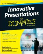 Innovative Presentations for Dummies di Ray Anthony, Barbara Boyd, Consumer Dummies edito da John Wiley & Sons Inc