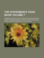 The Statesman's Year-Book Volume 7 di Frederick Martin edito da Rarebooksclub.com