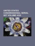 United States Congressional Serial Set Volume 4325 di Books Group edito da Rarebooksclub.com