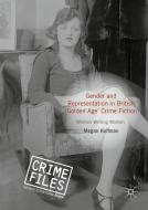 Gender and Representation in British 'Golden Age' Crime Fiction di Megan Hoffman edito da Palgrave Macmillan UK