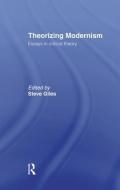 Theorizing Modernisms: Essays in Critical Theory edito da ROUTLEDGE