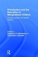 Privatization and the Education of Marginalized Children edito da Taylor & Francis Ltd