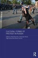 Cultural Forms of Protest in Russia di Birgit Beumers, Alexander Etkind, Olga Gurova, Sanna Turoma edito da Taylor & Francis Ltd
