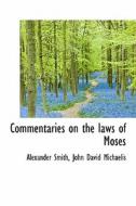 Commentaries On The Laws Of Moses di Johann David Michaelis, Captain edito da Bibliolife