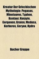 Kreatur Der Griechischen Mythologie edito da Books LLC, Reference Series