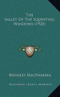 The Valley of the Squinting Windows (1920) di Brinsley MacNamara edito da Kessinger Publishing