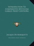 Introduction to Comparative Mysticism di Jacques De Marquette edito da Kessinger Publishing