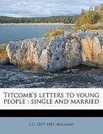 Titcomb's Letters To Young People ; Sing di Josiah Gilbert Holland edito da Nabu Press
