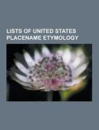 Lists Of United States Placename Etymology di Source Wikipedia edito da University-press.org