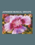 Japanese Musical Groups di Source Wikipedia edito da University-press.org